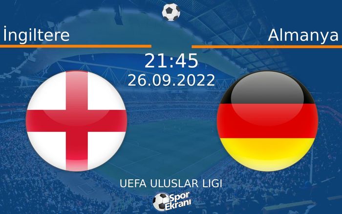 26 Eylül 2022 İngiltere vs Almanya maçı Hangi Kanalda Saat Kaçta Yayınlanacak? 26 Eylül 2022 İngiltere vs Almanya maçı Hangi Kanalda Saat Kaçta Yayınlanacak?