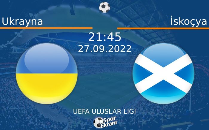 27 Eylül 2022 Ukrayna vs İskoçya maçı Hangi Kanalda Saat Kaçta Yayınlanacak? 27 Eylül 2022 Ukrayna vs İskoçya maçı Hangi Kanalda Saat Kaçta Yayınlanacak?