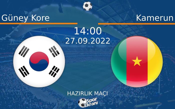 27 Eylül 2022 Güney Kore vs Kamerun maçı Hangi Kanalda Saat Kaçta Yayınlanacak? 27 Eylül 2022 Güney Kore vs Kamerun maçı Hangi Kanalda Saat Kaçta Yayınlanacak?