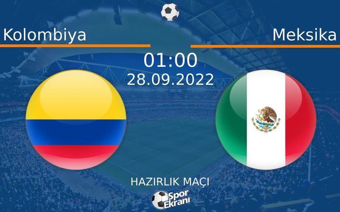 28 Eylül 2022 Kolombiya vs Meksika maçı Hangi Kanalda Saat Kaçta Yayınlanacak? 28 Eylül 2022 Kolombiya vs Meksika maçı Hangi Kanalda Saat Kaçta Yayınlanacak?