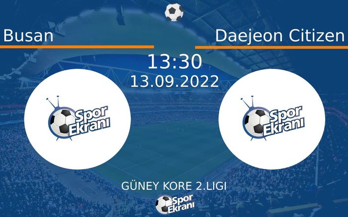 13 Eylül 2022 Busan vs Daejeon Citizen maçı Hangi Kanalda Saat Kaçta Yayınlanacak? 13 Eylül 2022 Busan vs Daejeon Citizen maçı Hangi Kanalda Saat Kaçta Yayınlanacak?