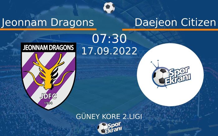 17 Eylül 2022 Jeonnam Dragons vs Daejeon Citizen maçı Hangi Kanalda Saat Kaçta Yayınlanacak? 17 Eylül 2022 Jeonnam Dragons vs Daejeon Citizen maçı Hangi Kanalda Saat Kaçta Yayınlanacak?