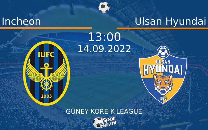 14 Eylül 2022 Incheon vs Ulsan Hyundai maçı Hangi Kanalda Saat Kaçta Yayınlanacak? 14 Eylül 2022 Incheon vs Ulsan Hyundai maçı Hangi Kanalda Saat Kaçta Yayınlanacak?