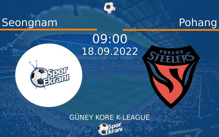 18 Eylül 2022 Seongnam vs Pohang maçı Hangi Kanalda Saat Kaçta Yayınlanacak? 18 Eylül 2022 Seongnam vs Pohang maçı Hangi Kanalda Saat Kaçta Yayınlanacak?
