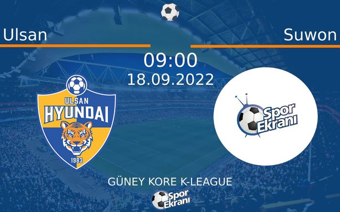 18 Eylül 2022 Ulsan vs Suwon maçı Hangi Kanalda Saat Kaçta Yayınlanacak? 18 Eylül 2022 Ulsan vs Suwon maçı Hangi Kanalda Saat Kaçta Yayınlanacak?