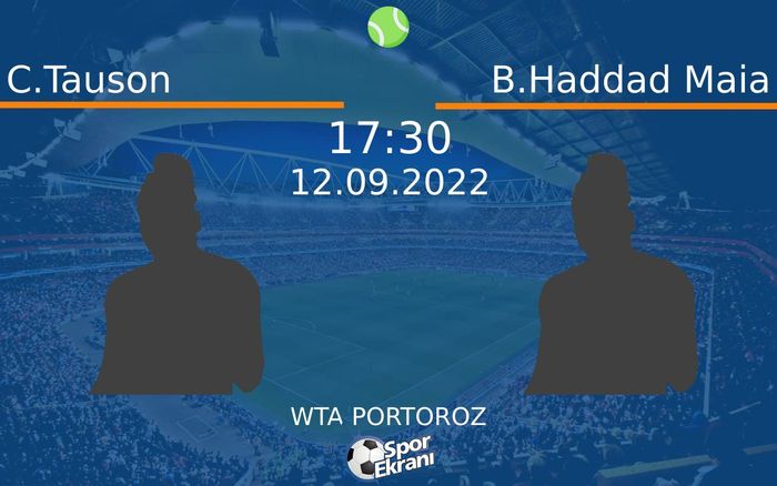 12 Eylül 2022 C.Tauson vs B.Haddad Maia maçı Hangi Kanalda Saat Kaçta Yayınlanacak?
