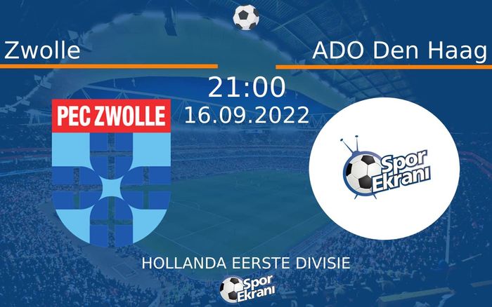 16 Eylül 2022 Zwolle vs ADO Den Haag maçı Hangi Kanalda Saat Kaçta Yayınlanacak?