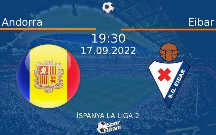 17 Eylül 2022 Andorra vs Eibar maçı Hangi Kanalda Saat Kaçta Yayınlanacak? 17 Eylül 2022 Andorra vs Eibar maçı Hangi Kanalda Saat Kaçta Yayınlanacak?