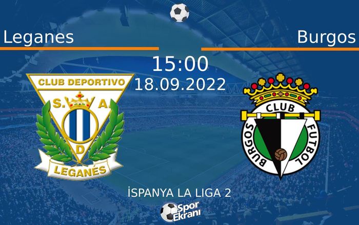 18 Eylül 2022 Leganes vs Burgos maçı Hangi Kanalda Saat Kaçta Yayınlanacak? 18 Eylül 2022 Leganes vs Burgos maçı Hangi Kanalda Saat Kaçta Yayınlanacak?