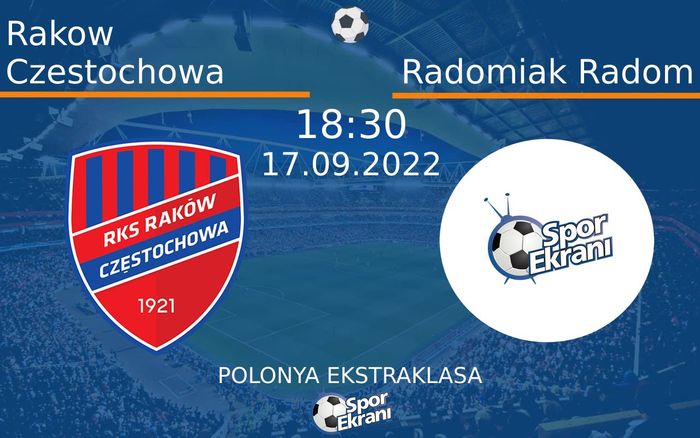 17 Eylül 2022 Rakow Czestochowa vs Radomiak Radom maçı Hangi Kanalda Saat Kaçta Yayınlanacak? 17 Eylül 2022 Rakow Czestochowa vs Radomiak Radom maçı Hangi Kanalda Saat Kaçta Yayınlanacak?