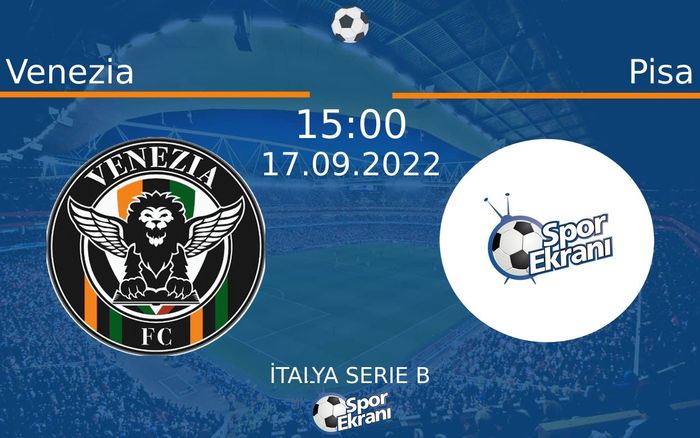 17 Eylül 2022 Venezia vs Pisa maçı Hangi Kanalda Saat Kaçta Yayınlanacak? 17 Eylül 2022 Venezia vs Pisa maçı Hangi Kanalda Saat Kaçta Yayınlanacak?
