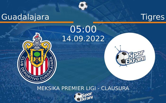 14 Eylül 2022 Guadalajara vs Tigres maçı Hangi Kanalda Saat Kaçta Yayınlanacak? 14 Eylül 2022 Guadalajara vs Tigres maçı Hangi Kanalda Saat Kaçta Yayınlanacak?