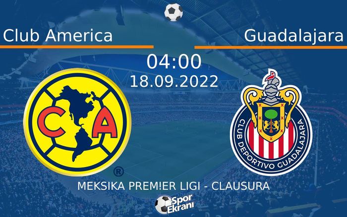 18 Eylül 2022 Club America vs Guadalajara maçı Hangi Kanalda Saat Kaçta Yayınlanacak? 18 Eylül 2022 Club America vs Guadalajara maçı Hangi Kanalda Saat Kaçta Yayınlanacak?