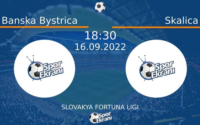 16 Eylül 2022 Banska Bystrica vs Skalica maçı Hangi Kanalda Saat Kaçta Yayınlanacak?