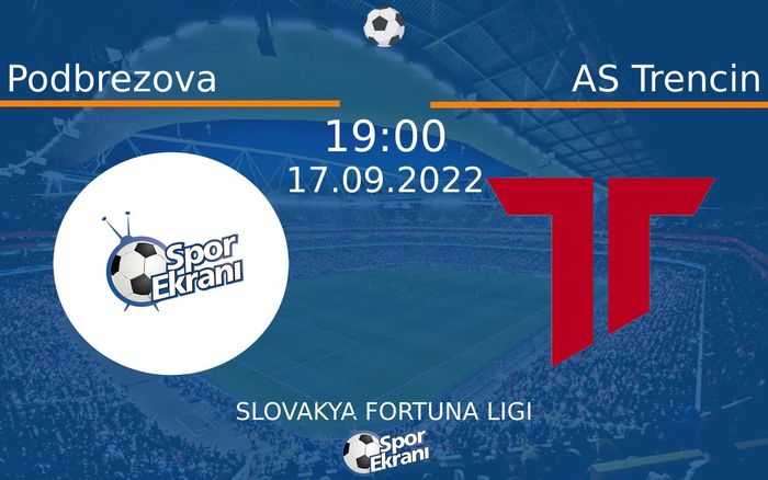 17 Eylül 2022 Podbrezova vs AS Trencin maçı Hangi Kanalda Saat Kaçta Yayınlanacak?