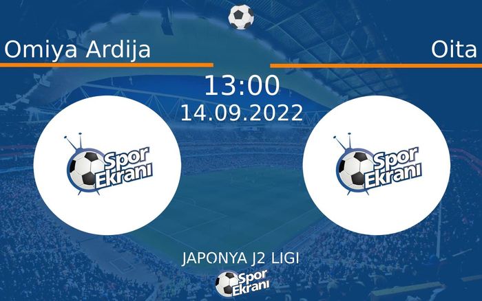 14 Eylül 2022 Omiya Ardija vs Oita maçı Hangi Kanalda Saat Kaçta Yayınlanacak?