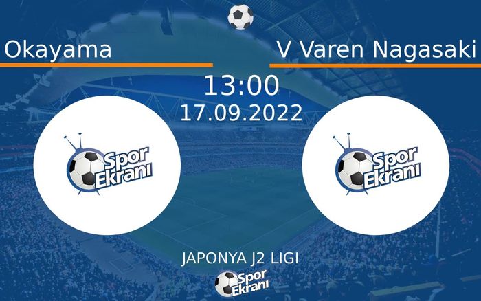 17 Eylül 2022 Okayama vs V Varen Nagasaki maçı Hangi Kanalda Saat Kaçta Yayınlanacak? 17 Eylül 2022 Okayama vs V Varen Nagasaki maçı Hangi Kanalda Saat Kaçta Yayınlanacak?