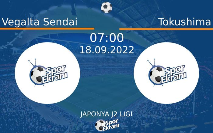 18 Eylül 2022 Vegalta Sendai vs Tokushima maçı Hangi Kanalda Saat Kaçta Yayınlanacak? 18 Eylül 2022 Vegalta Sendai vs Tokushima maçı Hangi Kanalda Saat Kaçta Yayınlanacak?