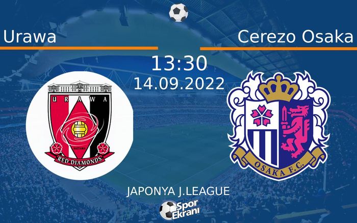 14 Eylül 2022 Urawa vs Cerezo Osaka maçı Hangi Kanalda Saat Kaçta Yayınlanacak?