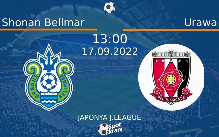 17 Eylül 2022 Shonan Bellmar vs Urawa maçı Hangi Kanalda Saat Kaçta Yayınlanacak? 17 Eylül 2022 Shonan Bellmar vs Urawa maçı Hangi Kanalda Saat Kaçta Yayınlanacak?