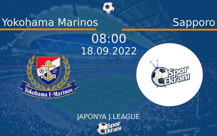 18 Eylül 2022 Yokohama Marinos vs Sapporo maçı Hangi Kanalda Saat Kaçta Yayınlanacak? 18 Eylül 2022 Yokohama Marinos vs Sapporo maçı Hangi Kanalda Saat Kaçta Yayınlanacak?