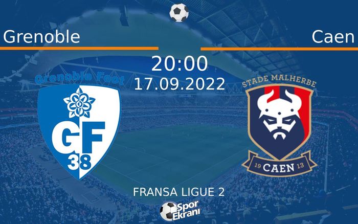 17 Eylül 2022 Grenoble vs Caen maçı Hangi Kanalda Saat Kaçta Yayınlanacak?