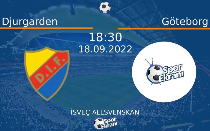 18 Eylül 2022 Djurgarden vs Göteborg maçı Hangi Kanalda Saat Kaçta Yayınlanacak? 18 Eylül 2022 Djurgarden vs Göteborg maçı Hangi Kanalda Saat Kaçta Yayınlanacak?