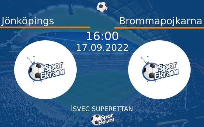 17 Eylül 2022 Jönköpings vs Brommapojkarna maçı Hangi Kanalda Saat Kaçta Yayınlanacak? 17 Eylül 2022 Jönköpings vs Brommapojkarna maçı Hangi Kanalda Saat Kaçta Yayınlanacak?