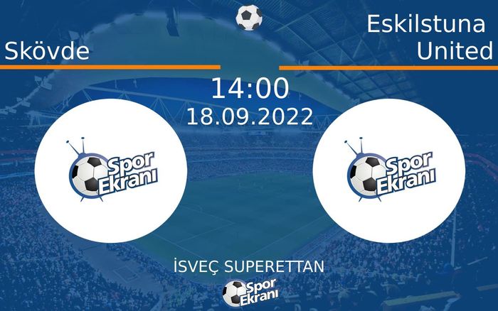 18 Eylül 2022 Skövde vs Eskilstuna United maçı Hangi Kanalda Saat Kaçta Yayınlanacak?