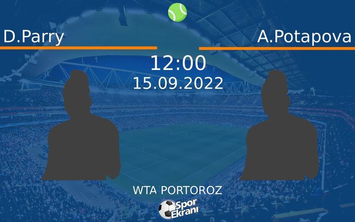 15 Eylül 2022 D.Parry vs A.Potapova maçı Hangi Kanalda Saat Kaçta Yayınlanacak? 15 Eylül 2022 D.Parry vs A.Potapova maçı Hangi Kanalda Saat Kaçta Yayınlanacak?