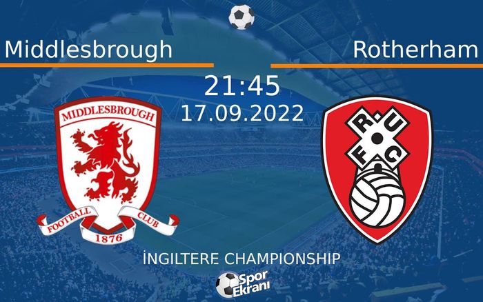17 Eylül 2022 Middlesbrough vs Rotherham maçı Hangi Kanalda Saat Kaçta Yayınlanacak?