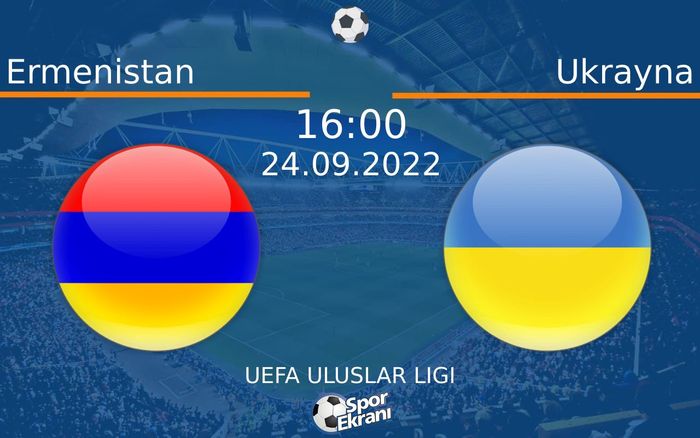 24 Eylül 2022 Ermenistan vs Ukrayna maçı Hangi Kanalda Saat Kaçta Yayınlanacak? 24 Eylül 2022 Ermenistan vs Ukrayna maçı Hangi Kanalda Saat Kaçta Yayınlanacak?
