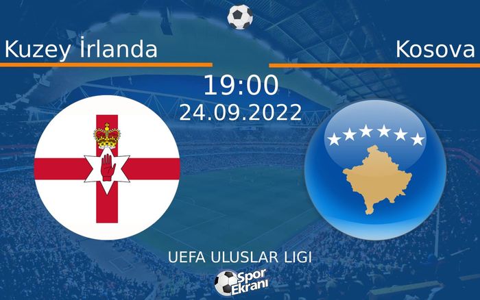 24 Eylül 2022 Kuzey İrlanda vs Kosova maçı Hangi Kanalda Saat Kaçta Yayınlanacak? 24 Eylül 2022 Kuzey İrlanda vs Kosova maçı Hangi Kanalda Saat Kaçta Yayınlanacak?