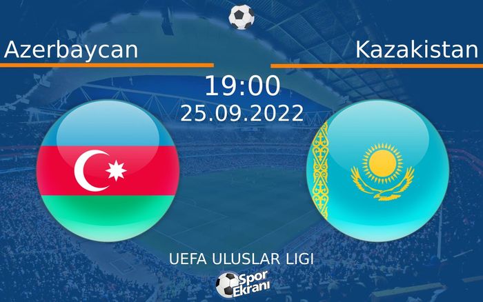25 Eylül 2022 Azerbaycan vs Kazakistan maçı Hangi Kanalda Saat Kaçta Yayınlanacak? 25 Eylül 2022 Azerbaycan vs Kazakistan maçı Hangi Kanalda Saat Kaçta Yayınlanacak?