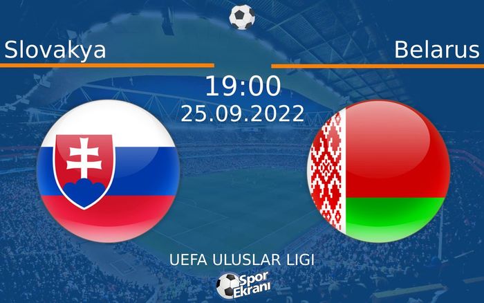 25 Eylül 2022 Slovakya vs Belarus maçı Hangi Kanalda Saat Kaçta Yayınlanacak? 25 Eylül 2022 Slovakya vs Belarus maçı Hangi Kanalda Saat Kaçta Yayınlanacak?