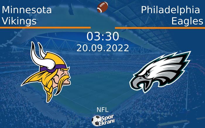 20 Eylül 2022 Minnesota Vikings vs Philadelphia Eagles maçı Hangi Kanalda Saat Kaçta Yayınlanacak? 20 Eylül 2022 Minnesota Vikings vs Philadelphia Eagles maçı Hangi Kanalda Saat Kaçta Yayınlanacak?