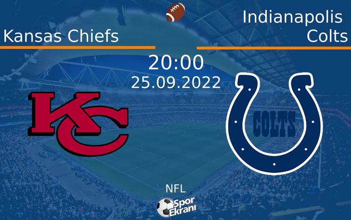25 Eylül 2022 Kansas Chiefs vs Indianapolis Colts maçı Hangi Kanalda Saat Kaçta Yayınlanacak? 25 Eylül 2022 Kansas Chiefs vs Indianapolis Colts maçı Hangi Kanalda Saat Kaçta Yayınlanacak?
