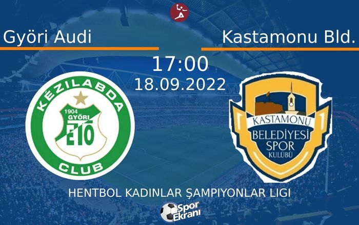 18 Eylül 2022 Györi Audi vs Kastamonu Bld. maçı Hangi Kanalda Saat Kaçta Yayınlanacak? 18 Eylül 2022 Györi Audi vs Kastamonu Bld. maçı Hangi Kanalda Saat Kaçta Yayınlanacak?