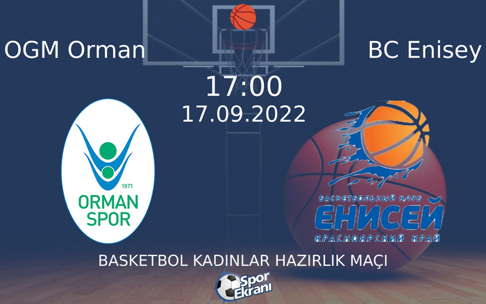 17 Eylül 2022 OGM Orman vs BC Enisey maçı Hangi Kanalda Saat Kaçta Yayınlanacak? 17 Eylül 2022 OGM Orman vs BC Enisey maçı Hangi Kanalda Saat Kaçta Yayınlanacak?