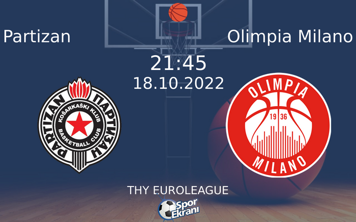 18 Ekim 2022 Partizan vs Olimpia Milano maçı Hangi Kanalda Saat Kaçta Yayınlanacak? 18 Ekim 2022 Partizan vs Olimpia Milano maçı Hangi Kanalda Saat Kaçta Yayınlanacak?