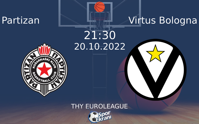 20 Ekim 2022 Partizan vs Virtus Bologna maçı Hangi Kanalda Saat Kaçta Yayınlanacak? 20 Ekim 2022 Partizan vs Virtus Bologna maçı Hangi Kanalda Saat Kaçta Yayınlanacak?