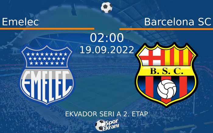 19 Eylül 2022 Emelec vs Barcelona SC maçı Hangi Kanalda Saat Kaçta Yayınlanacak? 19 Eylül 2022 Emelec vs Barcelona SC maçı Hangi Kanalda Saat Kaçta Yayınlanacak?