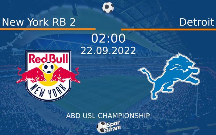 22 Eylül 2022 New York RB 2 vs Detroit maçı Hangi Kanalda Saat Kaçta Yayınlanacak? 22 Eylül 2022 New York RB 2 vs Detroit maçı Hangi Kanalda Saat Kaçta Yayınlanacak?