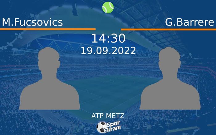 19 Eylül 2022 M.Fucsovics vs G.Barrere maçı Hangi Kanalda Saat Kaçta Yayınlanacak?