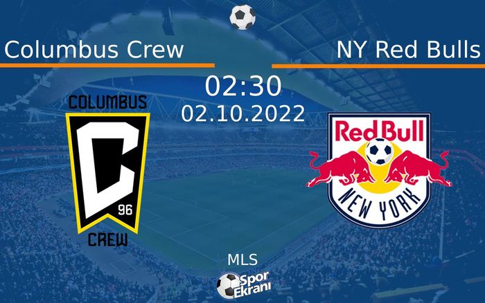 02 Ekim 2022 Columbus Crew vs NY Red Bulls maçı Hangi Kanalda Saat Kaçta Yayınlanacak? 02 Ekim 2022 Columbus Crew vs NY Red Bulls maçı Hangi Kanalda Saat Kaçta Yayınlanacak?