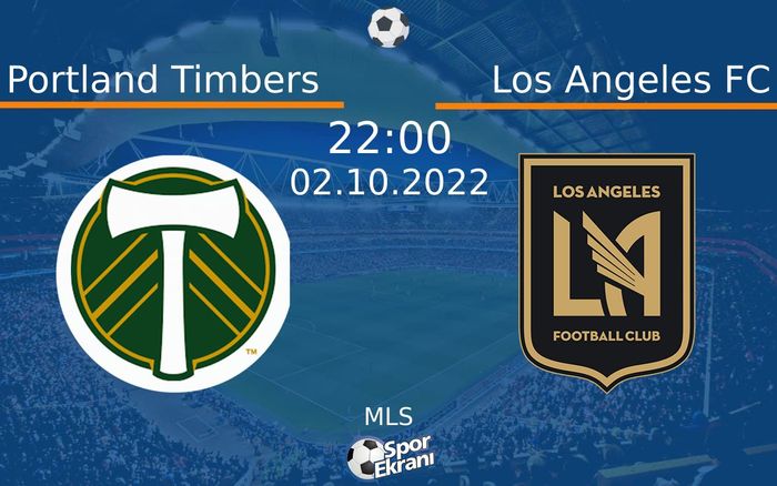 02 Ekim 2022 Portland Timbers vs Los Angeles FC maçı Hangi Kanalda Saat Kaçta Yayınlanacak? 02 Ekim 2022 Portland Timbers vs Los Angeles FC maçı Hangi Kanalda Saat Kaçta Yayınlanacak?
