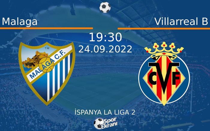 24 Eylül 2022 Malaga vs Villarreal B maçı Hangi Kanalda Saat Kaçta Yayınlanacak? 24 Eylül 2022 Malaga vs Villarreal B maçı Hangi Kanalda Saat Kaçta Yayınlanacak?