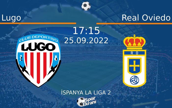 25 Eylül 2022 Lugo vs Real Oviedo maçı Hangi Kanalda Saat Kaçta Yayınlanacak? 25 Eylül 2022 Lugo vs Real Oviedo maçı Hangi Kanalda Saat Kaçta Yayınlanacak?