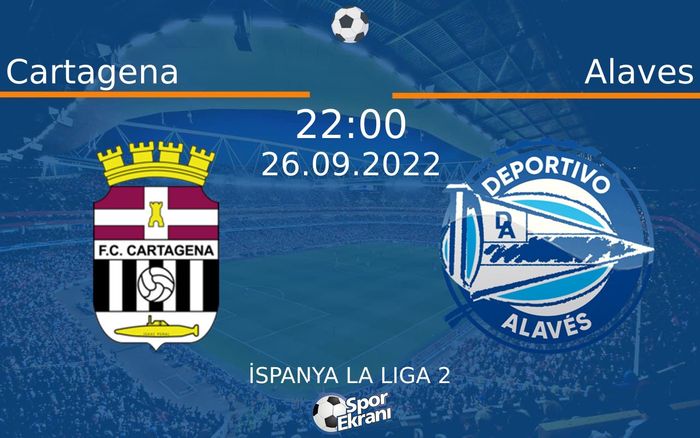 26 Eylül 2022 Cartagena vs Alaves maçı Hangi Kanalda Saat Kaçta Yayınlanacak? 26 Eylül 2022 Cartagena vs Alaves maçı Hangi Kanalda Saat Kaçta Yayınlanacak?