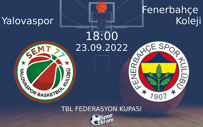 23 Eylül 2022 Yalovaspor vs Fenerbahçe Koleji maçı Hangi Kanalda Saat Kaçta Yayınlanacak?